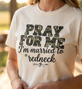 Pray For Me I'm Married to a Redneck T-shirt | Camo Text, Faith Humor